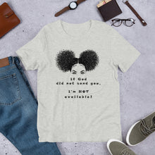 Load image into Gallery viewer, EXCLUSIVE If God Did Not Send You - Unisex t-shirt - FAST UK DELIVERY